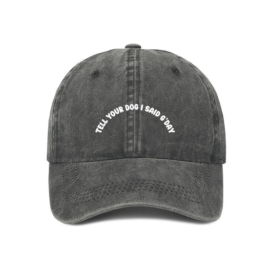 tell your dog i said g'day cap in grey